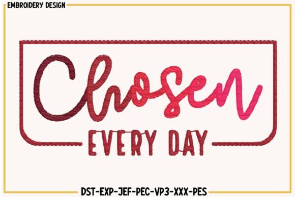 Chosen Every Day Embroidery Design